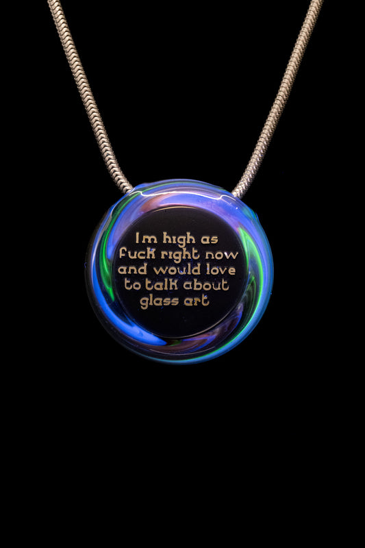 Thill Glassworks - I'm High As Fuck Pendant